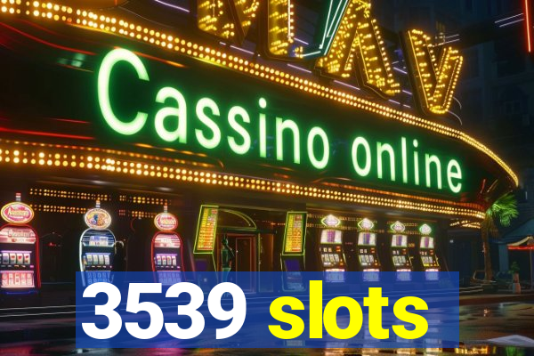 3539 slots